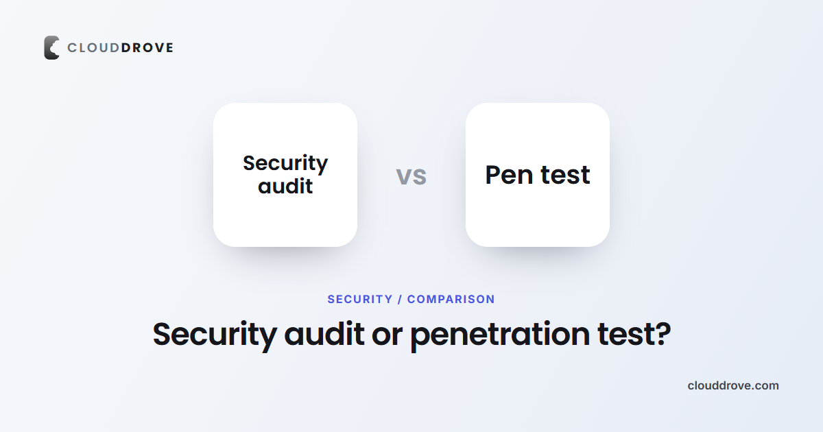 Security Audit vs Penetration Test: What's the Difference — CloudDrove